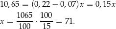 10,65 = (0 ,22− 0,07)x = 0 ,15x 1-065 100- x = 100 ⋅ 15 = 71. 
