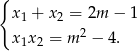 { x1 + x2 = 2m − 1 x1x 2 = m 2 − 4. 