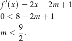f′(x) = 2x − 2m + 1 0 < 8 − 2m + 1 9 m < -. 2 