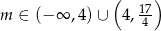  ( ) m ∈ (− ∞ ,4)∪ 4, 174 