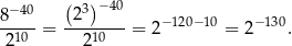  −40 ( 3)− 40 8----= -2------= 2−120−10 = 2 −130. 210 210 