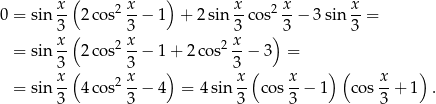  ( ) 0 = sin x- 2 cos2 x-− 1 + 2 sin x-cos2 x-− 3 sin x-= 3 ( 3 3 ) 3 3 x- 2 x 2 x- = sin 3 2 cos 3 − 1+ 2cos 3 − 3 = x-( 2 x ) x( x- ) ( x- ) = sin 3 4 cos 3 − 4 = 4 sin 3 cos 3 − 1 co s3 + 1 . 