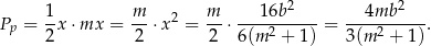  1- m- 2 m- ---16b2--- ---4mb-2-- Pp = 2x ⋅mx = 2 ⋅x = 2 ⋅ 6(m 2 + 1 ) = 3(m 2 + 1). 