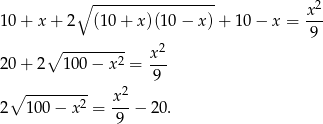  ∘ ----------------- 2 x-- 10 + x + 2 (1 0+ x)(10− x) + 10 − x = 9 ∘ --------- x 2 20 + 2 1 00− x2 = --- 9 ∘ --------2 x2- 2 10 0− x = 9 − 2 0. 