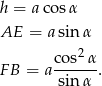 h = a cosα AE = a sinα co s2α FB = a------. sinα 