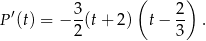 ( ) P′(t) = − 3(t + 2) t− 2- . 2 3 