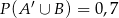  ′ P (A ∪ B) = 0,7 