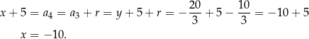 x + 5 = a4 = a3 + r = y+ 5+ r = − 20-+ 5 − 10-= − 10 + 5 3 3 x = − 10. 
