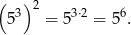 ( ) 2 53 = 53⋅2 = 56. 