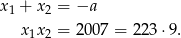 x1 + x2 = −a x 1x2 = 2007 = 223 ⋅9. 