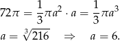 72π = 1-πa2 ⋅a = 1πa 3 √ -3-- 3 a = 321 6 ⇒ a = 6. 