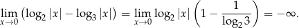  ( ) lim (log |x|− log |x|) = lim log |x| 1 − ---1-- = − ∞ . x→ 0 2 3 x→ 0 2 log 23 
