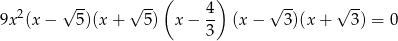  √ -- √ -- ( 4) √ -- √ -- 9x2(x − 5)(x + 5 ) x− -- (x − 3)(x+ 3) = 0 3 