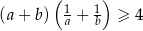  ( ) (a + b) 1 + 1 ≥ 4 a b 