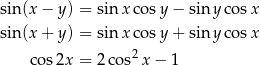 sin(x − y) = sin xco sy − siny cos x sin(x + y) = sin xco sy + siny cos x 2 co s2x = 2 cos x− 1 