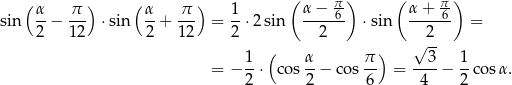  ( ) ( ) ( π) ( π-) sin α-− -π- ⋅sin α-+ -π- = 1⋅ 2sin α-−--6 ⋅sin α-+--6 = 2 12 2 12 2 2 2 ( ) √ -- = − 1⋅ cos α-− cos π- = --3− 1-cosα . 2 2 6 4 2 