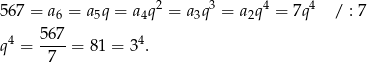  2 3 4 4 567 = a6 = a5q = a4q = a 3q = a2q = 7q / : 7 4 5-67 4 q = 7 = 81 = 3 . 