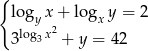 { logy x + logx y = 2 3log3x2 + y = 42 