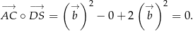  ( )2 ( ) 2 −→ −→ → → AC ∘ DS = b − 0 + 2 b = 0. 