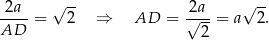 2a √ -- 2a √ -- ----= 2 ⇒ AD = √---= a 2. AD 2 