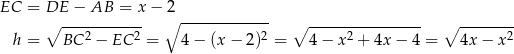 EC = DE − AB = x− 2 ∘ ----------- ∘ ------------- ∘ ---------------- ∘ -------- h = BC 2 − EC 2 = 4− (x − 2)2 = 4 − x2 + 4x − 4 = 4x − x2 