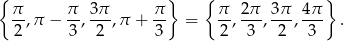{ } { } π-,π − π-, 3π-,π + π- = π-, 2-π , 3π-, 4π . 2 3 2 3 2 3 2 3 