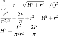 P-- ∘ --2----2 2 πr − r = H + r /() 2 -P---− 2P-+ r2 = H 2 + r2 π 2r2 π 2 P 2 2P H = π-2r2 − π--. 
