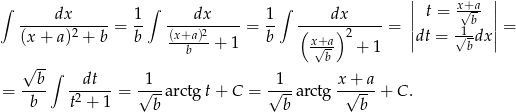 ∫ ∫ ∫ || t = x+√a- || ----dx------= 1- ---dx-----= 1- ----dx------= || b || = (x+ a)2 + b b (x+a)2+ 1 b (x+a-)2 |dt = √1-dx| b √b + 1 b √ --∫ = --b- --dt-- = √1-a rctg t+ C = √1-arctg x√+-a-+ C . b t2 + 1 b b b 
