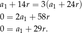 a1 + 14r = 3(a1 + 24r) 0 = 2a1 + 58r 0 = a1 + 29r. 