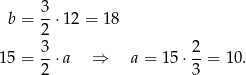  b = 3-⋅12 = 18 2 3- 2- 15 = 2 ⋅a ⇒ a = 15 ⋅3 = 10. 