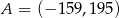A = (− 159,1 95) 