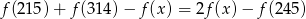 f(21 5)+ f(314) − f(x ) = 2f(x) − f(2 45) 