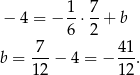 1 7 − 4 = − -⋅ --+ b 6 2 7-- 41- b = 12 − 4 = − 12. 