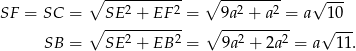  ∘ ----------- ∘ --------- √ --- SF = SC = SE 2 + EF2 = 9a2 + a2 = a 10 ∘ ----------- ∘ ---------- √ --- SB = SE 2 + EB2 = 9a2 + 2a2 = a 1 1. 