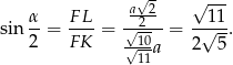  √ - √ --- α F L a22- 11 sin --= ----= √-10--= -√---. 2 FK √-11a 2 5 