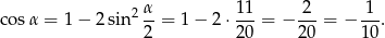  2 α- 1-1 -2- -1- cosα = 1− 2sin 2 = 1 − 2 ⋅2 0 = − 20 = − 10 . 