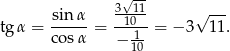  3√11 sin-α -10-- √ --- tg α = co sα = − -1 = − 3 11. 10 