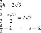 2 √ -- --h = 2 3 3 √ -- 2- a---3 √ -- 3 ⋅ 2 = 2 3 a- 3 = 2 ⇒ a = 6. 