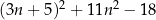  2 2 (3n + 5) + 11n − 18 