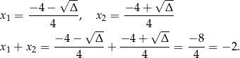  √ -- √ -- −-4−----Δ- −-4-+---Δ- x 1 = 4 , x2 = 4 √ -- √ -- x 1 + x 2 = −-4−---Δ-+ −-4+----Δ-= −-8-= − 2. 4 4 4 