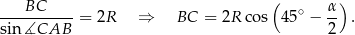  ( ) ---BC----- ∘ α- sin ∡CAB = 2R ⇒ BC = 2R co s 4 5 − 2 . 