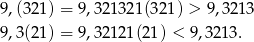 9,(321) = 9,32 1321(321 ) > 9,3213 9,3(21) = 9,32 121(21) < 9 ,3213. 