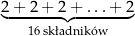 2◟+--2+--2◝+◜--...+-2◞ 16 składników 