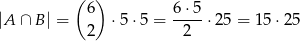  ( ) 6 6 ⋅5 |A ∩ B | = ⋅5 ⋅5 = ---- ⋅25 = 1 5⋅2 5 2 2 