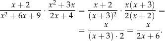  2 ---x-+-2----⋅ x-+--3x-= -x-+-2--⋅ x(x-+-3)-= x2 + 6x + 9 2x + 4 (x+ 3)2 2(x + 2) x x = ----------= -------. (x+ 3)⋅2 2x + 6 