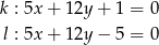 k : 5x + 12y + 1 = 0 l : 5x + 12y − 5 = 0 