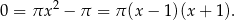  2 0 = πx − π = π(x − 1)(x + 1 ). 