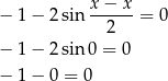  x− x − 1− 2 sin ------= 0 2 − 1− 2 sin0 = 0 − 1− 0 = 0 
