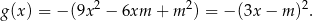  2 2 2 g (x) = − (9x − 6xm + m ) = − (3x − m ) . 