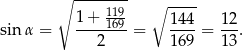  ∘ -------- ∘ ---- 1+--111969- 144- 12- sin α = 2 = 169 = 13. 